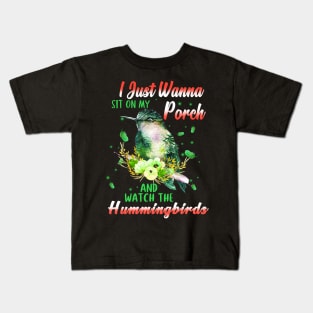 I Just Wanna Sit On My Porch And Watch The Hummingbirds Kids T-Shirt